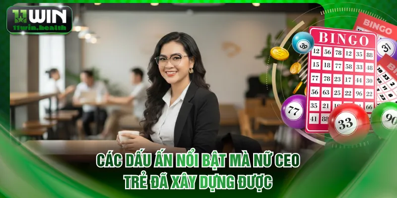 Các dấu ấn nổi bật mà nữ CEO trẻ đã xây dựng được