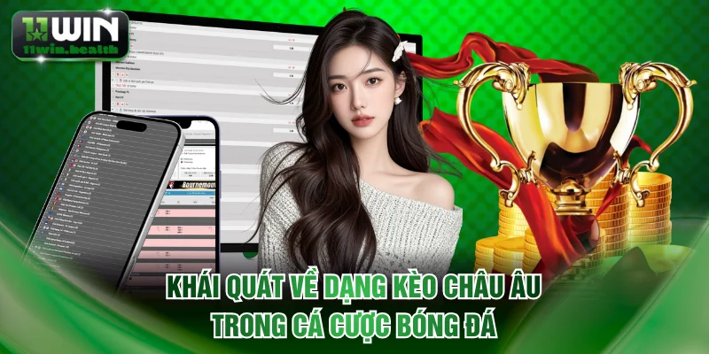 Khái quát về dạng kèo Châu Âu trong cá cược bóng đá