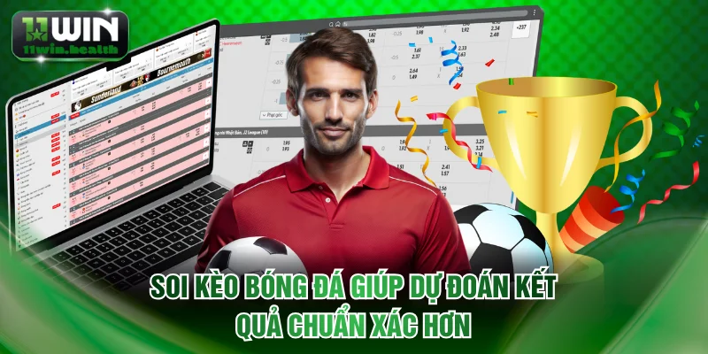 Soi kèo bóng đá giúp dự đoán kết quả chuẩn xác hơn