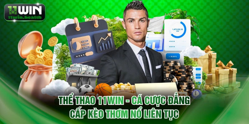 Thể Thao 11WIN - Cá Cược Đẳng Cấp Kèo Thơm Nổ Liên Tục