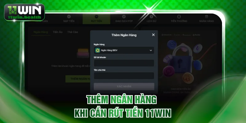 Thêm ngân hàng khi cần rút tiền 11WIN